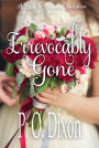 Irrevocably Gone: A Pride and Prejudice Variation