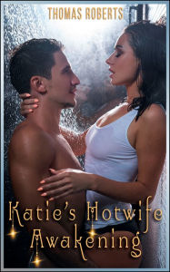 Title: Katie's Hotwife Awakening (Book 1 of 