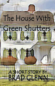 Title: The House with Green Shutters, Author: 3bangz