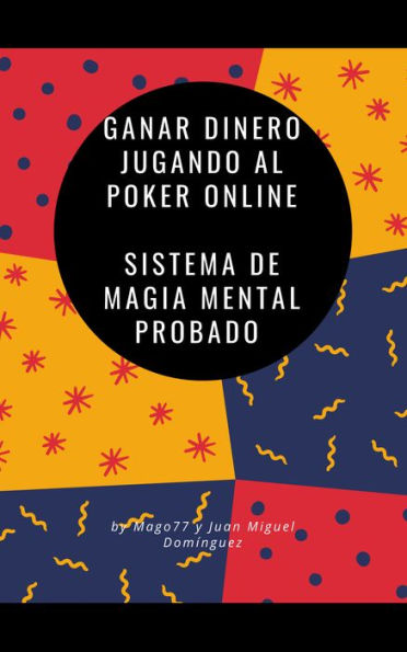 Ganar dinero jugando al Poker online Sistema de magia mental probado