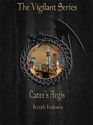 Title: Catee's Aegis, Author: Keith Holmes