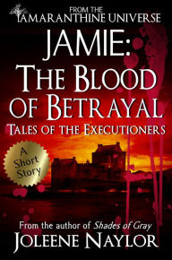 Title: Jamie: The Blood of Betrayal (Tales of the Executioners), Author: Joleene Naylor