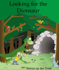 Title: Looking for the Dionsaur, Author: Remco op den Dries