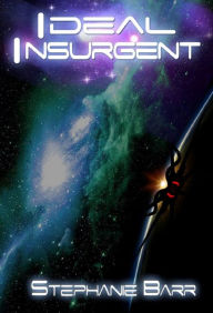 Title: Ideal Insurgent, Author: Stephanie Barr