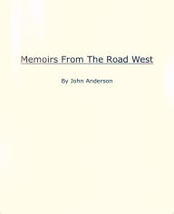 Title: Memoirs From The Road West, Author: John Anderson