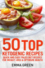 50 Top Ketogenic Recipes: Quick and Easy Keto Diet Recipes for Weight Loss and Optimum Health