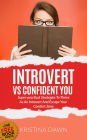 Introvert Vs Confident You: Super-practical Self Confidence Book: Introvert Power And Personality