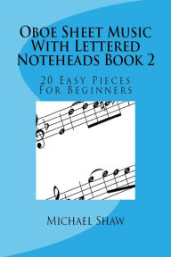 Title: Oboe Sheet Music With Lettered Noteheads Book 2, Author: Michael Shaw
