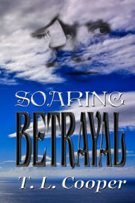 Title: Soaring Betrayal, Author: T. L. Cooper