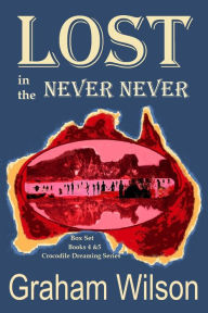 Title: Lost in the Never Never, Author: Graham Wilson