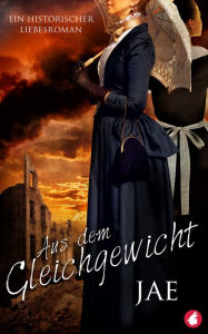 Title: Aus dem Gleichgewicht. Ein historischer Liebesroman, Author: Jae