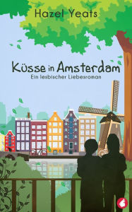 Title: Küsse in Amsterdam. Ein lesbischer Liebesroman, Author: Hazel Yeats