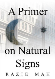 Title: A Primer on Natural Signs, Author: Razie Mah