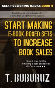 Title: Start Making E-Book Boxed Sets to Increase Book Sales, Author: T. Buburuz