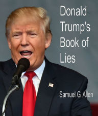 Title: Donald Trump's Book of Lies, Author: Samuel Allen