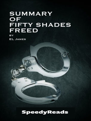 Summary Of Fifty Shades Freed By El James By Speedyreads Nook Book Ebook Barnes Noble