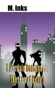 Title: Riverdale Renegades: Thirteen of Hearts, Author: M. Inks