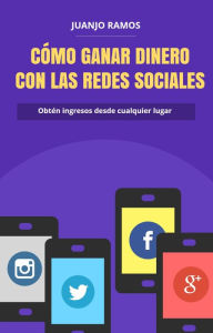 Title: Cómo ganar dinero con las redes sociales, Author: Juanjo Ramos