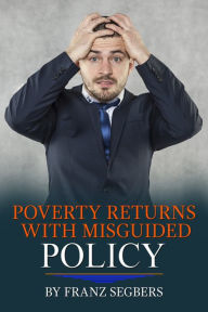 Title: Poverty Returns with Misguided Policy, Author: Franz Segbers