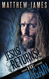 Title: Jesus Returns! Here he comes again..., Author: Matthew James