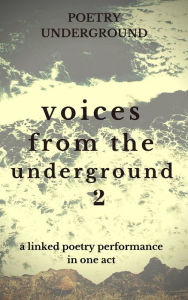 Title: Voices from the Underground II: A Linked Poetry Performance In One Act, Author: Catalina Rembuyan