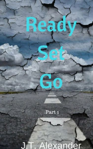 Title: Ready Set Go, Author: JT Alexander