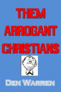 Them Arrogant Christians