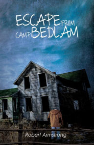 Title: Escape From Camp Bedlam, Author: Robert Armstrong