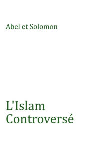 Title: L'Islam Controverse, Author: Abel & Solomon