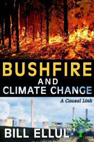Title: Bushfire and Climate Change: A Causal Link, Author: Bill Ellul