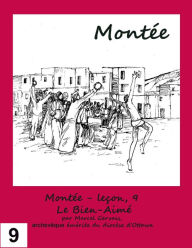 Title: Montée: Leçon 9 - - Le bien-aimé, Author: Marcel Gervais