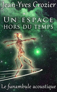 Title: Un Espace Hors Du Temps, Author: Jean-Yves Crozier