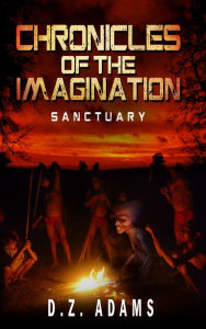 Title: Sanctuary (Chronicles of the Imagination Book 2), Author: D.Z. Adams