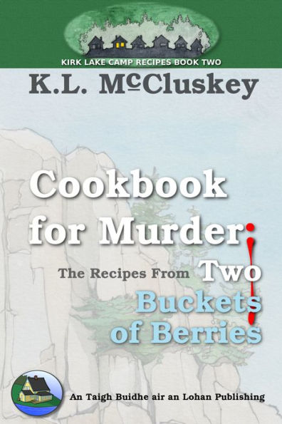 Cookbook for Murder: The Recipes From Two Buckets of Berries