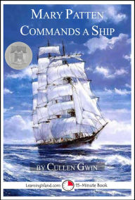 Title: Mary Patten Commands a Ship, Author: Cullen Gwin