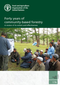 Title: Forty Years of Community-Based Forestry: A Review of Its Extent and Effectiveness, Author: Food and Agriculture Organization of the United Nations