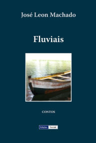 Title: Fluviais, Author: José Leon Machado