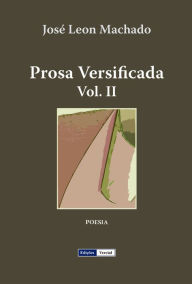 Title: Prosa Versificada II, Author: José Leon Machado