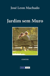 Title: Jardim sem Muro, Author: José Leon Machado