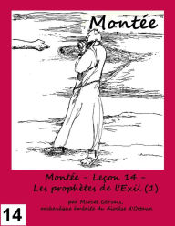 Title: Montée - Leçon 14 - Les prophètes de l'Exil (1), Author: Marcel Gervais