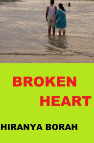Title: Broken Heart, Author: Hiranya Borah
