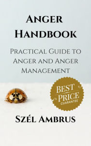 Title: Anger Handbook: Practical guide to anger and anger management, Author: Szél Ambrus