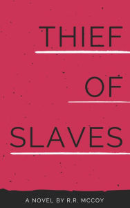 Title: Thief of Slaves, Author: R.R. McCoy