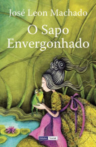 Title: O sapo envergonhado, Author: José Leon Machado