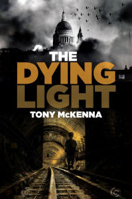 Title: The Dying Light, Author: Tony McKenna