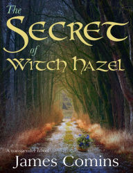 Title: The Secret of Witch Hazel, Author: James Comins