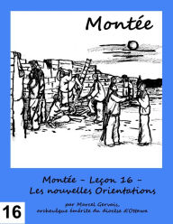 Title: Montée: Leçon 16 - Les nouvelles Orientations, Author: Marcel Gervais