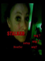 Title: Stalker: hvorfor netop mig?, Author: Jette Steen