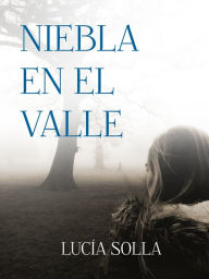 Title: Niebla en el valle, Author: Lucía Solla