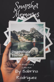 Title: Snapshot Memories, Author: Sabrina Rodriguez